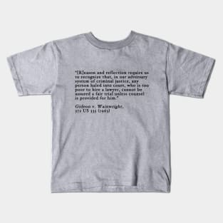 Gideon v. Wainwright Kids T-Shirt